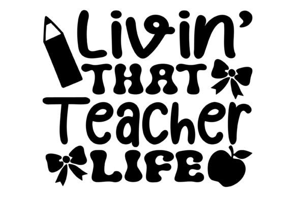 Livin That Teacher Life Svg PNG: A Versatile Digital Asset for Creative Projects